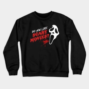 Do you like scary movies? Crewneck Sweatshirt